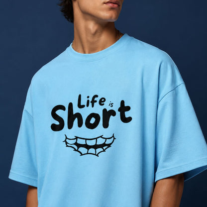 Life is short oversized