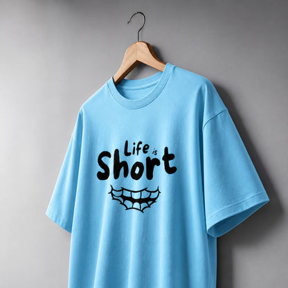 Life is short oversized