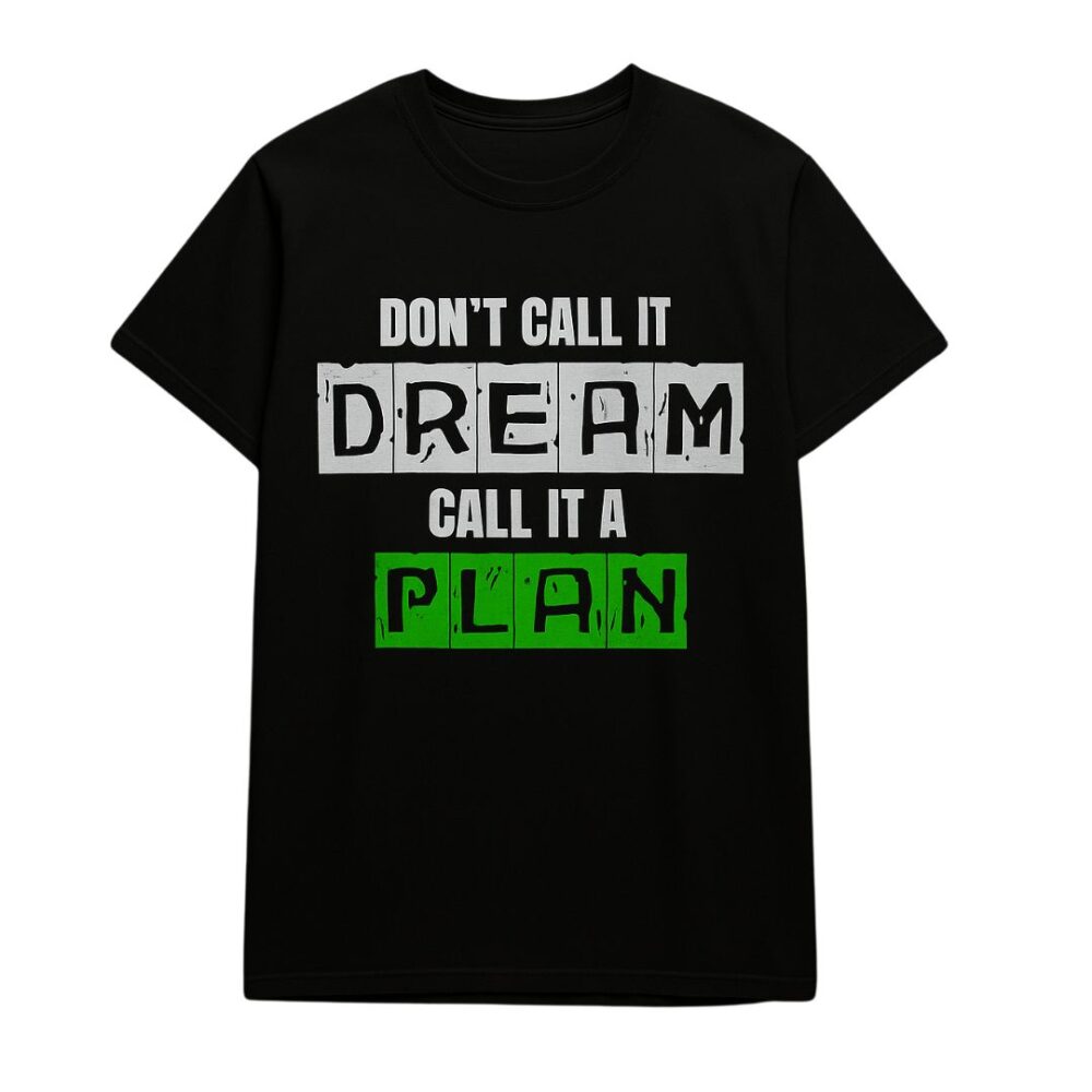 Classic Men's T-shirt – Don't Call It Dream Call It A Plan