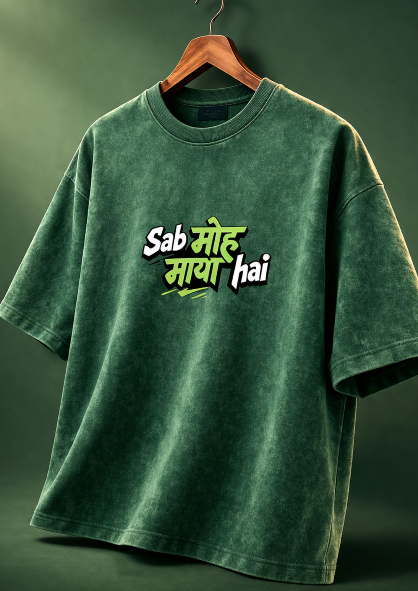 Unisex dark green acid wash oversized t-shirt with bold "Sab Moh Maya Hai" Hindi-English graphic print in white, black and neon green, 240gsm heavyweight cotton, desi streetwear style